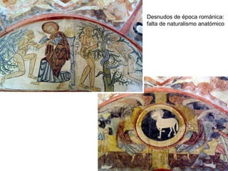 Desnudos de época románica:
falta de naturalismo anatómico
 