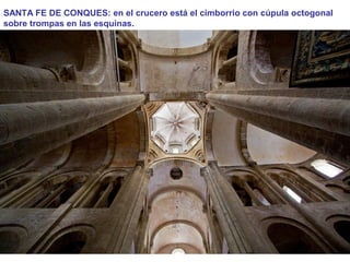 SANTA FE DE CONQUES: en el crucero está el cimborrio con cúpula octogonal
sobre trompas en las esquinas.
 