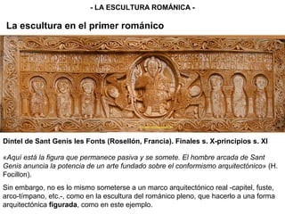 - LA ESCULTURA ROMÁNICA -
 Algunas portadas




                                         Santa Magdalena de Vézelay (ca. 1...