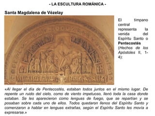 - LA ESCULTURA ROMÁNICA -

 Saint Gilles du Gard

    Tímpano central, con una
         Teofanía (Cristo en
              ...
