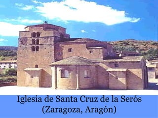 Iglesia de Santa Cruz de la Serós (Zaragoza, Aragón) 