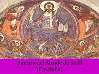 Pintura del Ábside de taÜll (Cataluña ) 