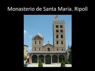 Monasterio de Santa Maria. Ripoll
 