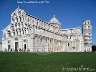Conjunto catedralicio de Pisa

 