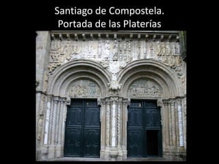 Santiago de Compostela.
 Portada de las Platerías




         Creación de Adán   Rey David
 
