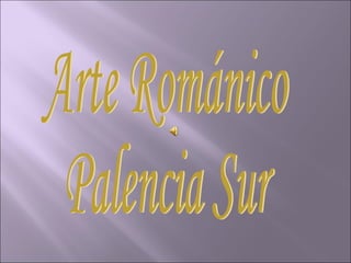 Arte Románico Palencia Sur 