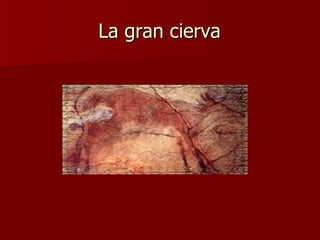 La gran cierva 