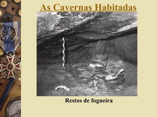 As Cavernas Habitadas Restos de fogueira   