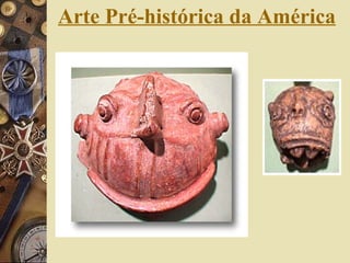 Arte Pré-histórica da América 