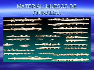 MATERIAL: HUESOS DE ANIMALES. 
