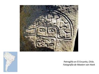 Petroglifo en El Encanto, Chile.
Fotografía de Maaten van Hoek
 
