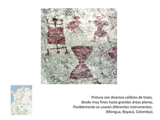 Pintura con diversos calibres de trazo,
     desde muy finos hasta grandes áreas planas.
Posiblemente se usaron diferentes instrumentos.
                   (Mongua, Boyacá, Colombia).
 