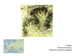 Gargas,
           Pirineos franceses.
Pintura de manos en negativo
 