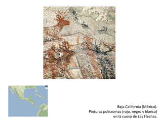 Baja California (México).
Pinturas policromas (rojo, negro y blanco)
                en la cueva de Las Flechas.
 