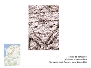 Técnica de percusión,
                nótese el punteado fino.
(San Antonio de Tequendama, Colombia).
 