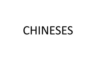 CHINESES
 