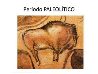 Período PALEOLÍTICO
 