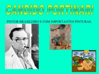 CANDIDO PORTINARI PINTOR BRASILEIRO E COM IMPORTANTES PINTURAS. 