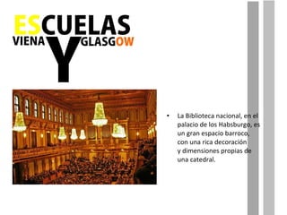 La Biblioteca nacional, en el palacio de los Habsburgo, es un gran espacio barroco, con una rica decoración y dimensiones propias de una catedral. 