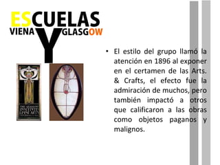 El estilo del grupo llamó la atención en 1896 al exponer en el certamen de las Arts. & Crafts, el efecto fue la admiración de muchos, pero también impactó a otros que calificaron a las obras como objetos paganos y malignos. 