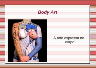 Body Art  ,[object Object]