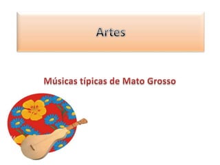 Artes Músicas típicas de Mato Grosso 