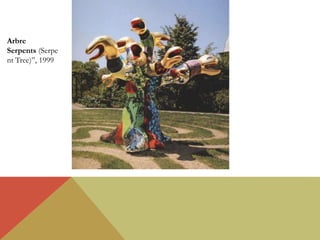 Arbre
Serpents (Serpe
nt Tree)”, 1999
 