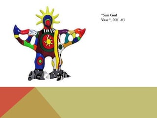 “Sun God
Vase”, 2001-03
 