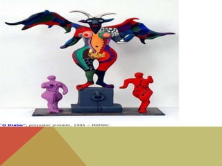 “O Diabo”, polyester pintado, 1985 – MAMAC
 