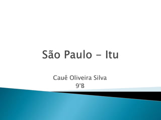 Cauê Oliveira Silva
9°B

 