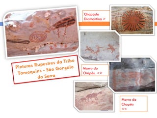 Chapada Diamantina > Morro do Chapéu << Morro do Chapéu  >> Pinturas Rupestres da Tribo Tamoquins - São Gonçalo da Serra 
