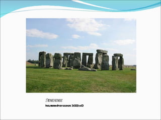 Stonehenge   Inglaterra (por volta de 3.000 a.C) 