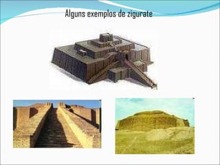 Alguns exemplos de zigurate 
