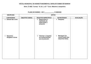 ESCOLA MUNICIPAL DE ENSINO FUNDAMENTAL GERALDO GOMES DE BARROS

                              Série: 2º ANO Turmas: “A, B,...