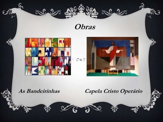 Obras




As Bandeirinhas     Capela Cristo Operário
 