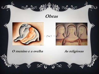 Obras




O menino e a ovelha           As religiosas
 