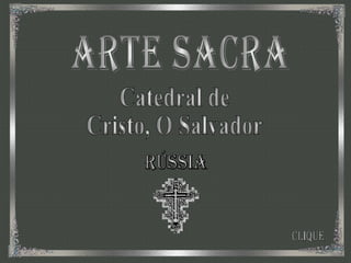 Arte Sacra Clique Catedral de  Cristo, O Salvador Rússia 