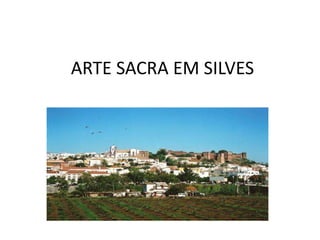 ARTE SACRA EM SILVES
 