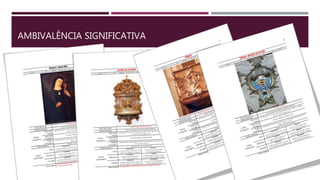 AMBIVALÊNCIA SIGNIFICATIVA
 