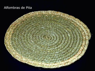 Alfombras de Pita
 