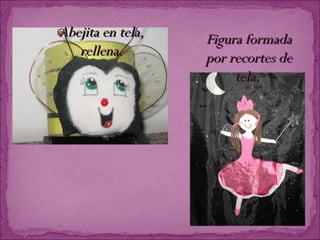 Abejita en tela, rellena. Figura formada por recortes de tela.