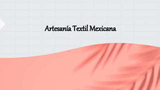 Artesanía Textil Mexicana
 