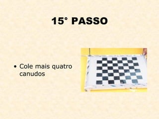 15° PASSO Cole mais quatro canudos 