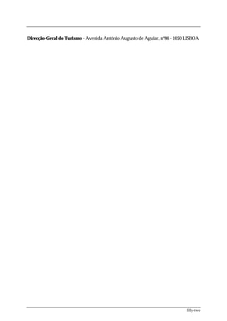 Direcção-Geral do Turismo - Avenida António Augusto de Aguiar, nº86 - 1050 LISBOA




                                                                           fifty-two
 