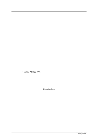 Lisboa, Abril de 1998




                        Eugénia Alves




                                        ninety-three
 