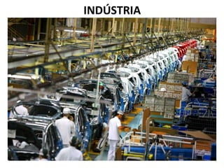 INDÚSTRIA
 