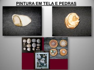PINTURA EM TELA E PEDRAS
 