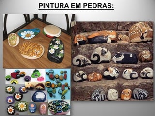 PINTURA EM PEDRAS:
 