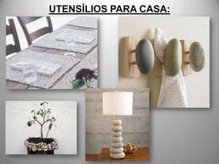 UTENSÍLIOS PARA CASA:
 