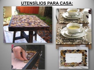 UTENSÍLIOS PARA CASA:
 